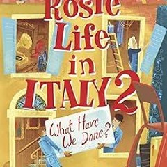 A Rosie Life In Italy 2: What Have We Done? BY Rosie Meleady (Author) !Online@ Full Audiobook