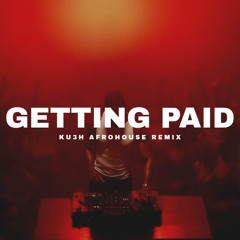 Getting Paid [KU3H Afrohouse Remix]