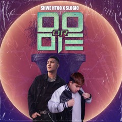 Shwe Htoo x S Logic - Do or Die (Original Mix)