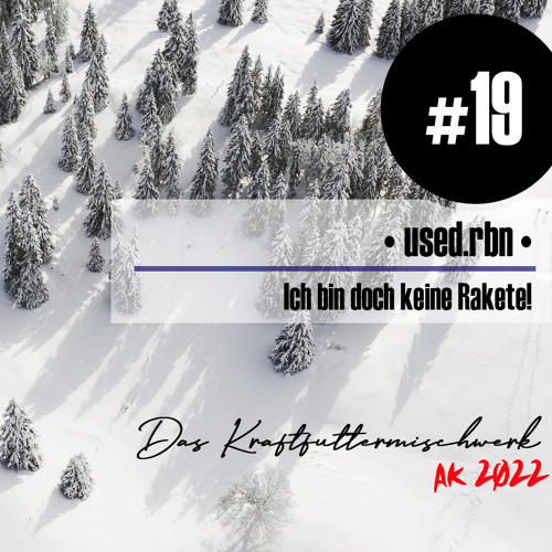 2022 #19: used.rbn - Ich bin doch keine Rakete!