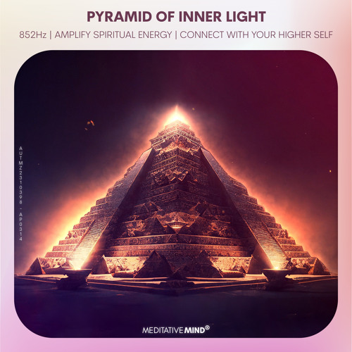 PYRAMID of INNER LIGHT @852Hz | Raise Spiritual Energy | Connect with your Higher Self