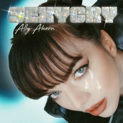 Ally Ahern - SEXYCRY