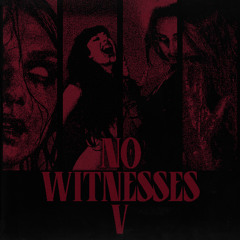NO WITNESSES VOL. V