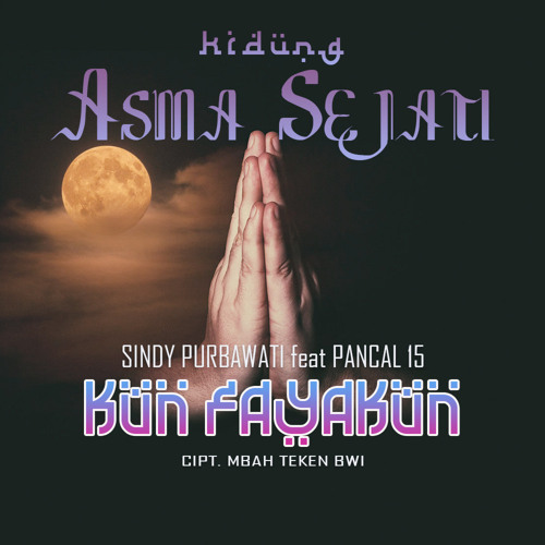 Kidung Asmo Sejati (Kun Fayakun) [feat. Pancal 15]