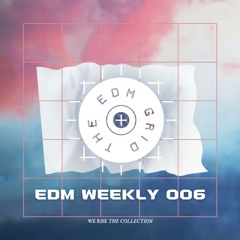 EDM Weekly 006