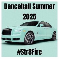 DANCEHALL SUMMER 2025 #Str8Fire
