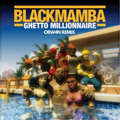 BLACK MAMBA - Ghetto Millionnaire (OBW4N Remix)🚨FREE DOWNLOAD 🚨