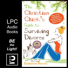 Read PDF ✓ Christian Chick's Guide to Surviving Divorce: What Your Girlfriends Would