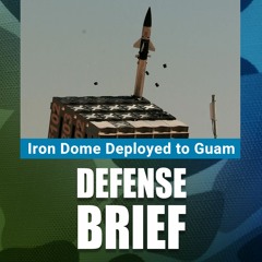 US Army Deploys the Iron Dome to Guam