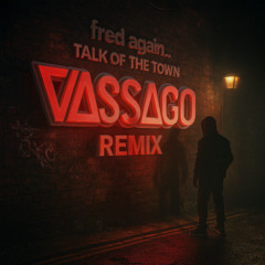 Fred Again Talk of the Town (Vassago Remix)