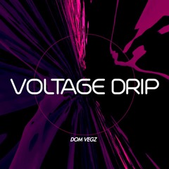 Dom Vegz - Voltage Drip