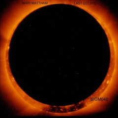 Mari Mattham  - Last Eclipse  Part3 (Original Mix)MASTERED