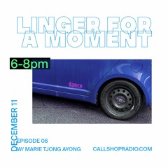 Linger For A Moment Episode 06 - Marie Tjong Ayong 11.12.23