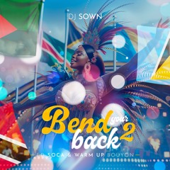 Dj Sown - Bend Your Back 2 Ed " Soca & Bouyon Warm Up " #2024