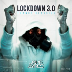 Jake Ayres - Lockdown 3.0  (Trance Classics) - 10th January 2021