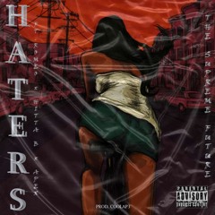 Haters Ft. Romeo X Hitta B X Apex (Prod. CoolAp3)