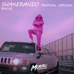 Rhove - Shakerando (Morru Tropical Version) [Free Download]