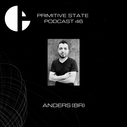 Primitive State Podcast 46 With Anders (BR)