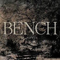 Literary work: Bench: A Novel by Nick Choo