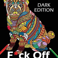 [ACCESS] PDF EBOOK EPUB KINDLE F*ck off Swear word Coloring Book: Animal Design Dark Edition Stress-