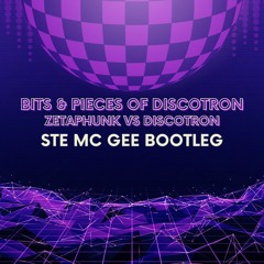 Bits & Pieces Of Discotron  -  Zetaphunk Vs Discotron (Ste Mc Gee Bootleg)