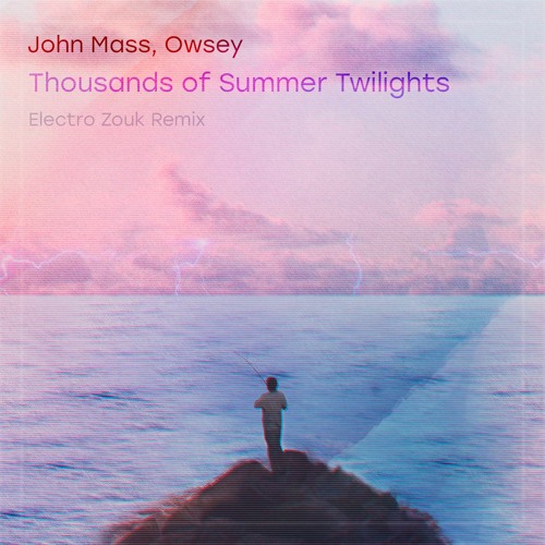 John Mass, Owsey - Thousands Of Summer Twilights (Electro Zouk Remix)