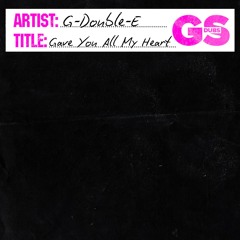 G-Double-E - Gave You All My Heart