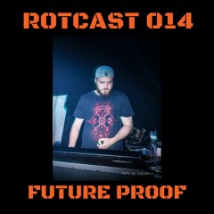 ROTCAST 014 - FUTURE PROOF [RESIDENT MIX]