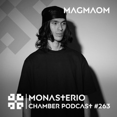 Monasterio Chamber Podcast #263 MAGMAOM
