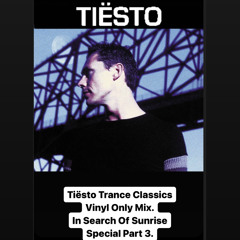 Tiesto Trance Classics Vinyl Only Mix. In Search Of Sunrise Special Part 3.