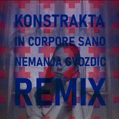 Konstrakta - In Corpore Sano (Nemanja Gvozdic Remix)