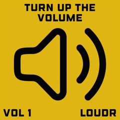 Loudr - Turn Up The Volume, Vol.1