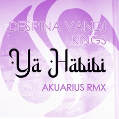 Despina Vandi X Kings - Ya Habibi (Akuarius Rmx)(Kings Rap Version)