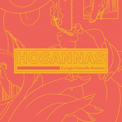 Hosannas "Enough (Oatmello's Isn't Me Mix)"