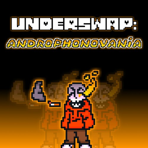 [Underswap] Androphonovania (Cover)