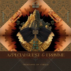 Azpecialguest, Frømme - Treasures of Cibola (Original Mix) - SNIPPET