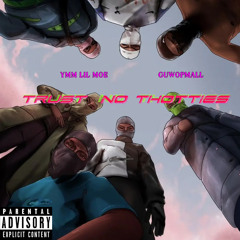 Can’t Trust Thotties (Feat. Guwopmall)