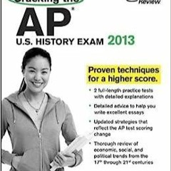 Read Book Cracking the AP U.S. History Exam, 2013 Edition (College Test Preparation)