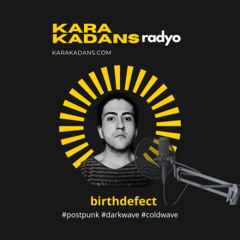 Kara Kadans radyo #3 - birthdefect - 15 Temmuz 2025