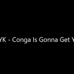 pSyk - Conga Is Gonna Get You