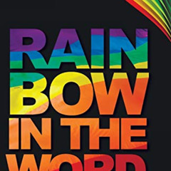 Access PDF 📒 Rainbow in the Word: LGBTQ Christians’ Biblical Memoirs by  Ellin Stern
