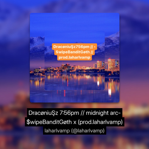 DracøniuŞz 7:56pm // midnight arc- $wipeBanditGøth x (prod.laharlvamp)