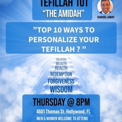 “TOP TEN WAYS TO PERSONALIZE YOUR TEFILLAH! “ -pt 35 TEFILLAH 101 - THE AMIDAH - Sharone Lankry 5784