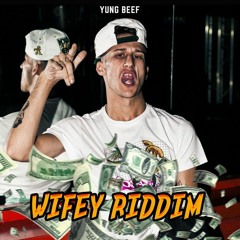 YUNG BEEF - WIFEY RIDDIM [FREESTYLE]
