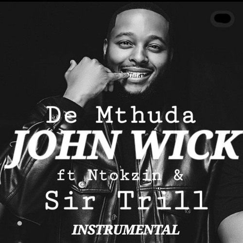 stream-de-mthuda-john-wick-ft-ntokzin-sir-trill-instrumental-prod-by