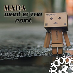 MADA - What Is The Point