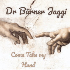 Dr Bärner Jaggi Come Take my hand