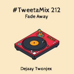 #TweetaMix 212 Fade Away