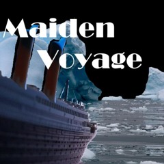 Maiden Voyage (aka Titanic)