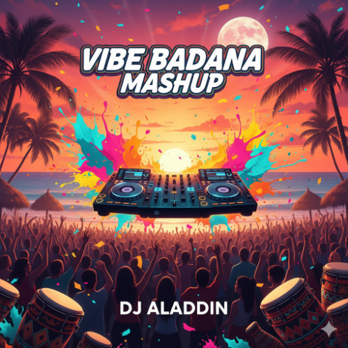 Vibe Badana - Diljit - Aladdin Cancun Sunset Mashup - 2025